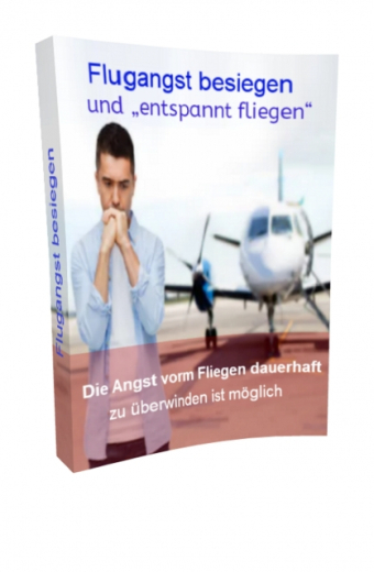 Flugangst besiegen und entspannt Fliegen  - eBook